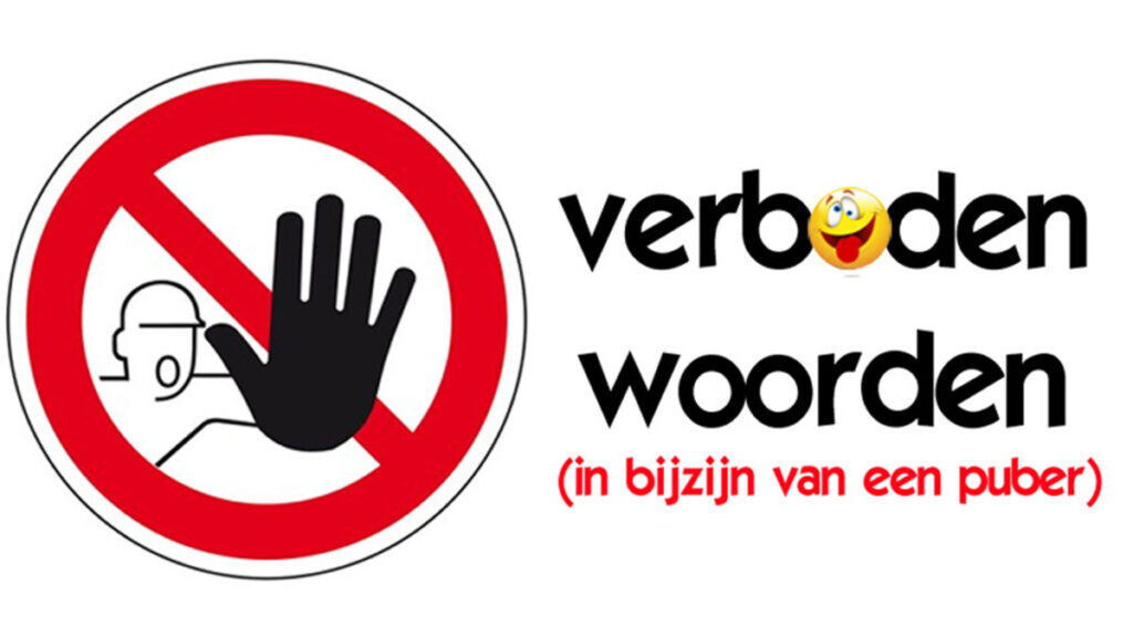 Verboden woorden (in het bijzijn van een puber)