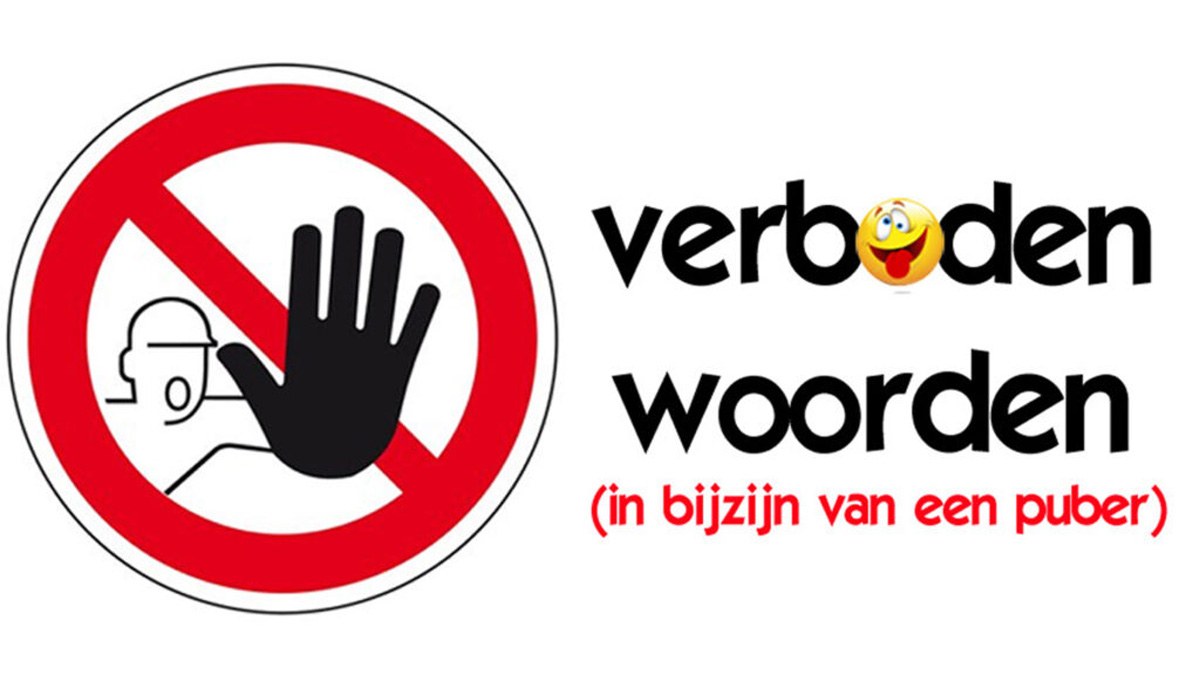 Verboden woorden (in het bijzijn van een puber) - Oudersenzo