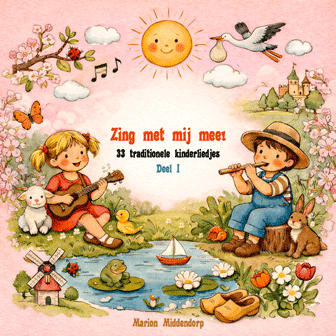 Zing met mij mee! Deel I – 33 traditionele kinderliedjes
